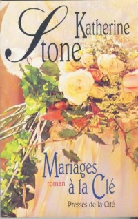 Katherine Stone [Stone, Katherine] — Mariages à la clé