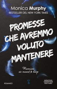 Monica Murphy — Promesse che avrei voluto mantenere