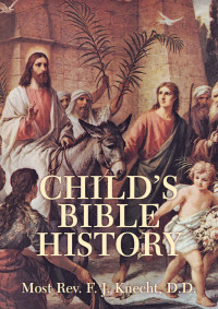 Most Rev. Frederick Justus Knecht D.D. — Child’s Bible History