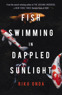 Riku Onda, Alison Watts (translation)  — Fish Swimming in Dappled Sunlight