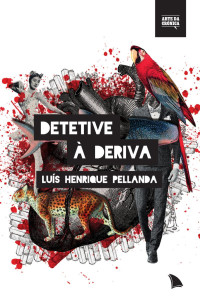 Luís Henrique Pellanda — Detetive à deriva