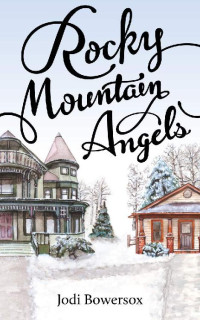 Jodi Bowersox — Rocky Mountain Angels (Rocky Mountain 01)