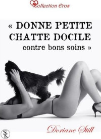 Doriane STILL [STILL, Doriane] — Donne petite chatte docile contre bons soins