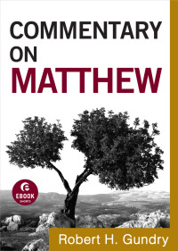 Gundry, Robert H.; — Commentary on Matthew (Commentary on the New Testament Book #1)