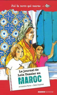 PENNA, Armandine [PENNA, Armandine] — Le journal de Lola Tessier au Maroc