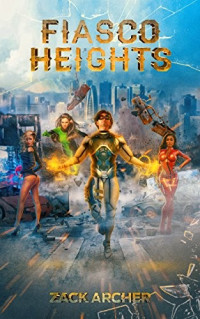 Zack Archer — Fiasco Heights: A Superhero Harem Adventure