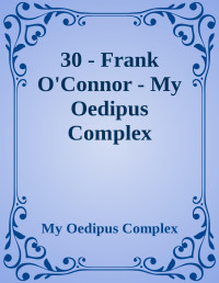 Frank O'Connor — My Oedipus Complex