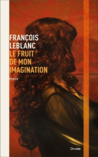 François Leblanc — Le fruit de mon imagination