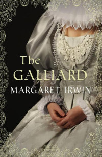 Irwin, Margaret — The Galliard