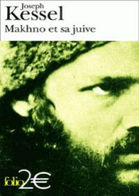 Joseph Kessel — Makhno et sa juive
