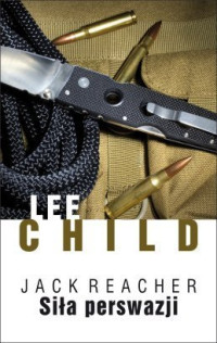 Lee Child — Lee Child - 07 - Siła perswazji