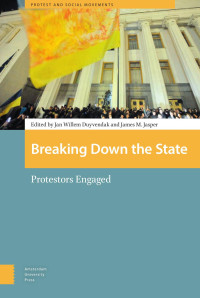 Jan Willem Duyvendak & James M. Jasper (Editors) — Breaking Down the State