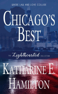 Katharine E. Hamilton — Chicago's Best (Lighthearted Collection 01)