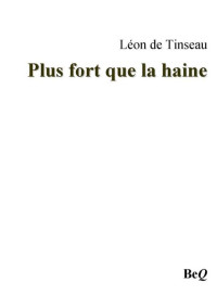 Léon de Tinseau — Plus fort que la haine