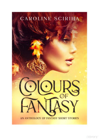 Caroline Sciriha — Colours of Fantasy