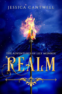 Jessica Cantwell — Realm: The Adventures of Lily Monroe: Book 1 of the Realm Saga