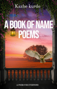 Kazhe kurdo — A Book of Name poems