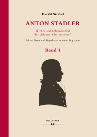 Strebel, Harald — Anton Stadler: Wirken und Lebensumfeld des "Mozart-Klarinettisten"