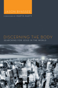 Jason Byassee; — Discerning the Body