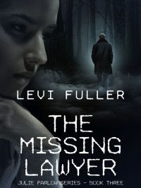 Fuller, Levi — Julie Farlow FBI Mystery 03-The Missing Lawyer