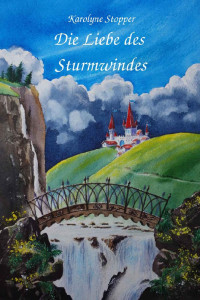 Karolyne Stopper [Stopper, Karolyne] — Die Liebe des Sturmwindes (German Edition)