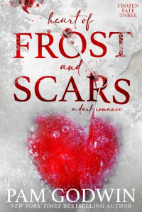 Pam Godwin — Heart of Frost and Scars (Frozen Fate Book 3)