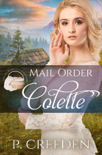 P. Creeden — Mail Order Colette (Widows, Brides, and Secret Babies Book 3)