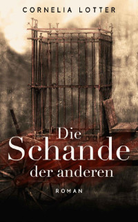 Cornelia Lotter — Die Schande der anderen (German Edition)