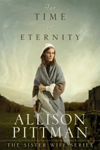 Allison Pittman; — For Time & Eternity