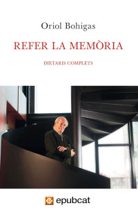 Oriol Bohigas — Refer la memòria