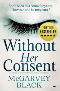 McGarvey Black — Without Her Consent: a heart-stopping psychological thriller