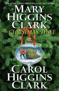 Clark, Mary Higgins & Clark, Carol Higgins — The Christmas Thief · A Novel