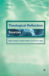 Elaine Graham; — Theological Reflection: Sources