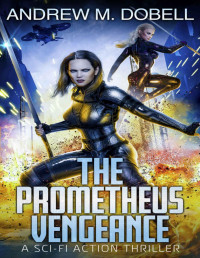Andrew M. Dobell — The Prometheus Vengeance: A Cyberpunk Techno Thriller (The New Prometheus Book 4)