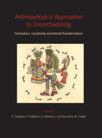 Douglas V. Campana;Pamela Crabtree;S. D. deFrance;Justin Lev-Tov;A. M. Choyke; — Anthropological Approaches to Zooarchaeology