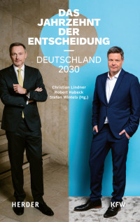 Stefan Wintels;Christian Lindner;Robert Habeck; & Robert Habeck & Stefan Wintels (Hg.) — Das Jahrzehnt der Entscheidung