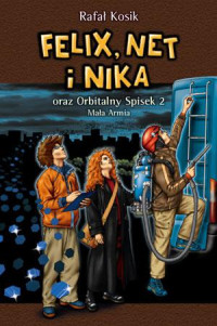 Kosik Rafał — Felix, Net i Nika oraz Orbitalny Spisek 2: Mała Armia