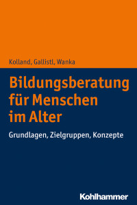 Franz Kolland, Vera Gallistl, Anna Wanka — Bildungsberatung für Menschen im Alter