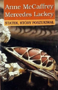 Anne McCaffrey & Mercedes Lackey — Statek, Który Poszukiwał