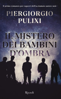 Piergiorgio Pulixi — Il mistero dei bambini d'ombra