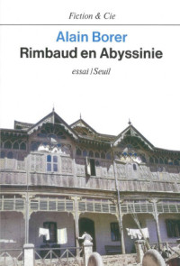 Alain Borer — Rimbaud en Abyssinie