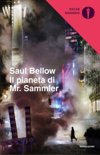 Saul Bellow — Il pianeta di Mr. Sammler