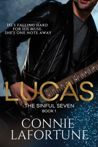 Connie Lafortune — Lucas: A Rockstar Romance (The Sinful Seven Series Book 1)