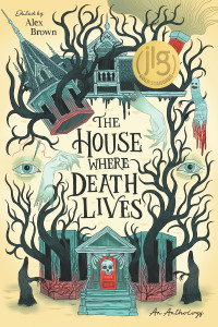 Alex Brown (ed) — The House Where Death Lives