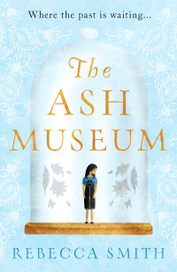 Rebecca Smith — The Ash Museum