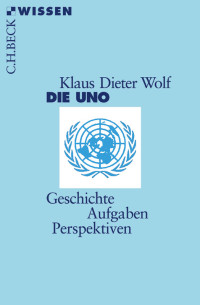 Wolf, Klaus Dieter. — Die UNO