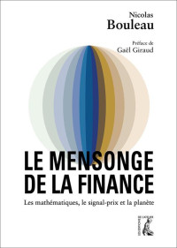 Nicolas Bouleau — Le mensonge de la finance: Les mathématiques, le signal-prix et la planète (SOCIAL ECO H C) (French Edition)