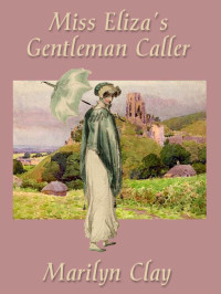 Marilyn Clay — Miss Eliza's Gentleman Caller
