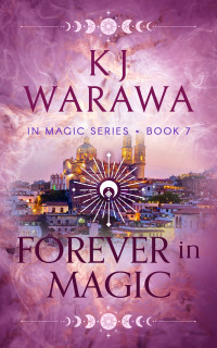 KJ Warawa — Forever In Magic (In Magic #7)