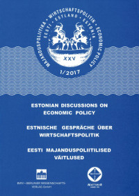 Univ. Tartu, TU Tallin, FH Kiel, Univ. Greifswald (Hrsg.) — Estnische Gespräche über Wirtschaftspolitik 1/2017